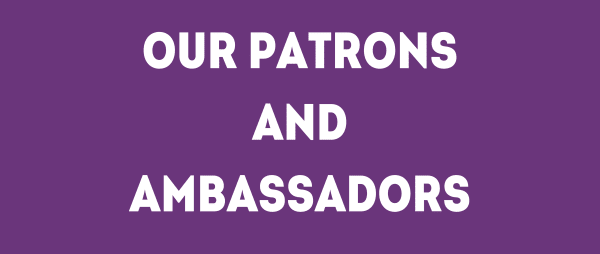 Our patrons and ambassadors
